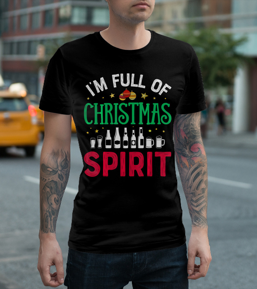 I'm Full of Christmas Spirit Bottles Ornaments Mugs T-Shirt