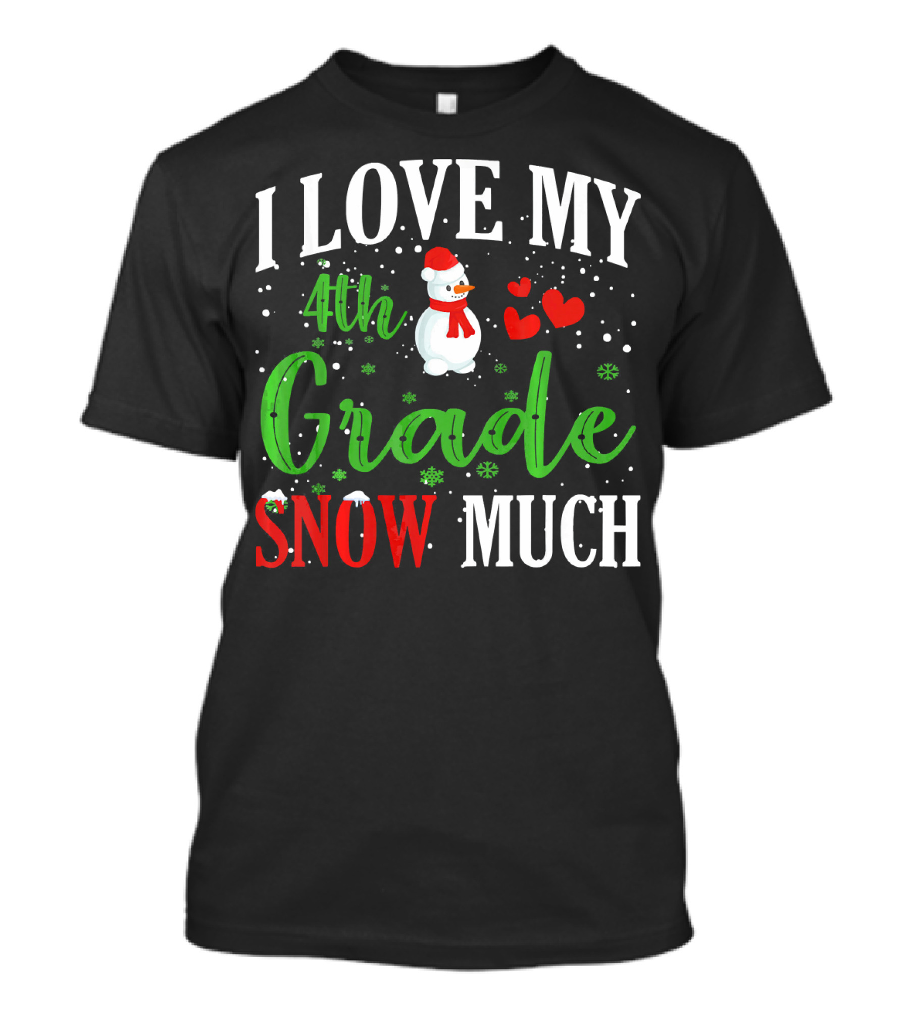 I Love My 4th Grade Snow Much With Snowman And Hearts T-Shirt