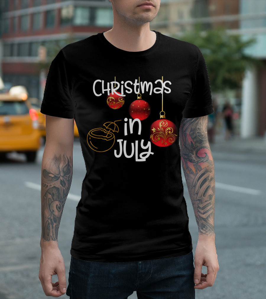 Christmas In July Red Ornaments And Tropical Drink T-Shirt