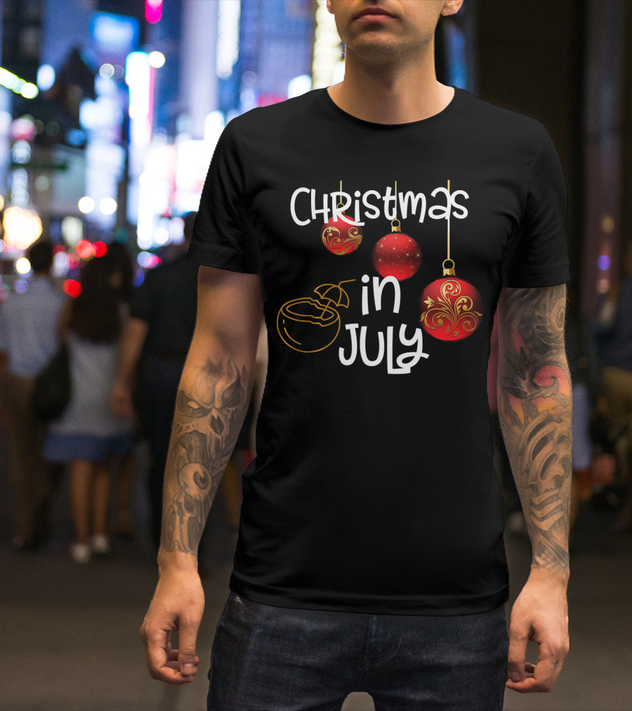 Christmas In July Red Ornaments And Tropical Drink T-Shirt