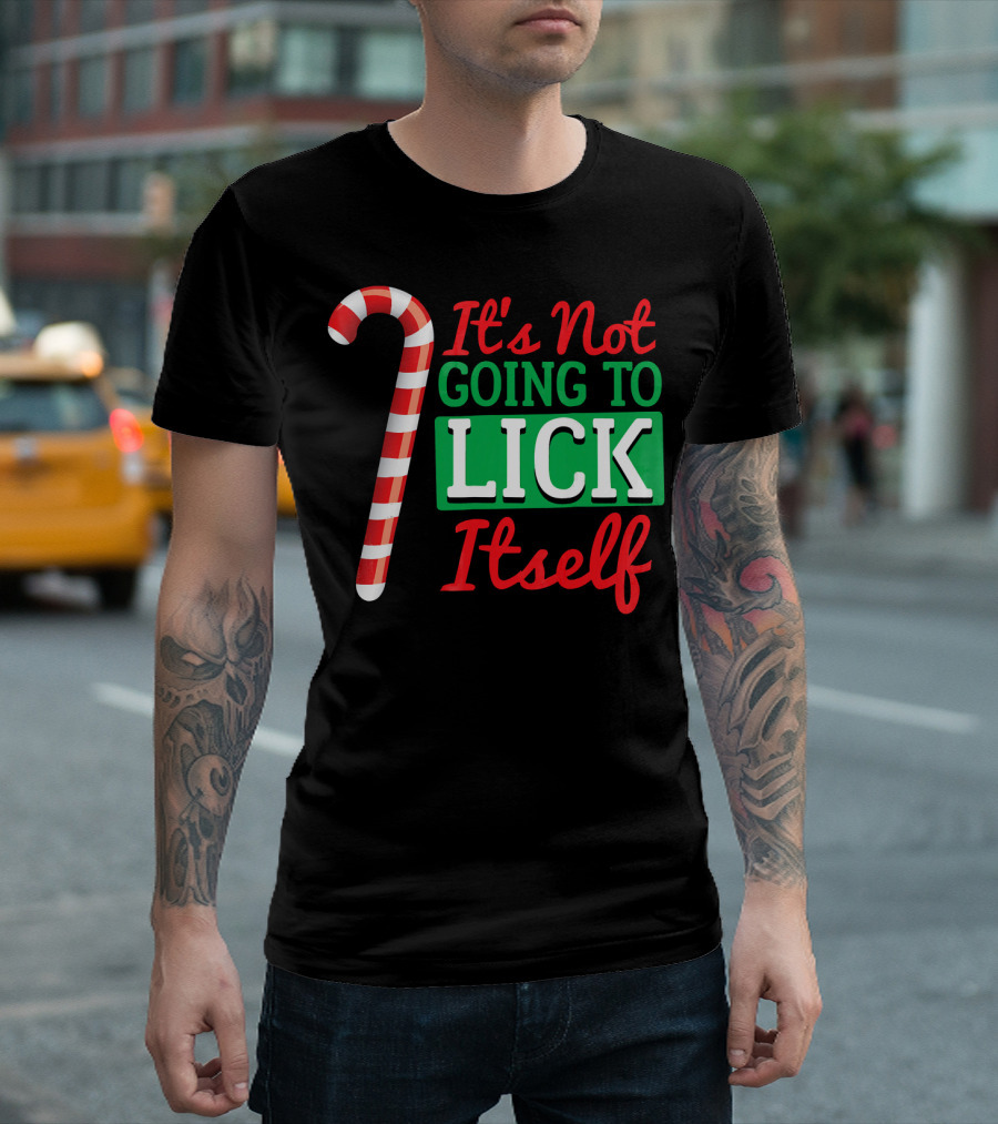It's Not Going To Lick Itself Candy Cane Christmas Humor T-Shirt