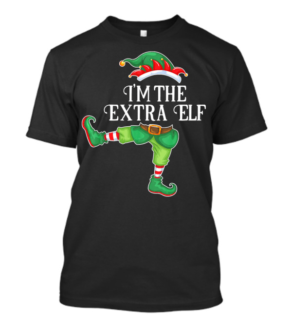 I'M THE EXTRA ELF Hat T-Shirt