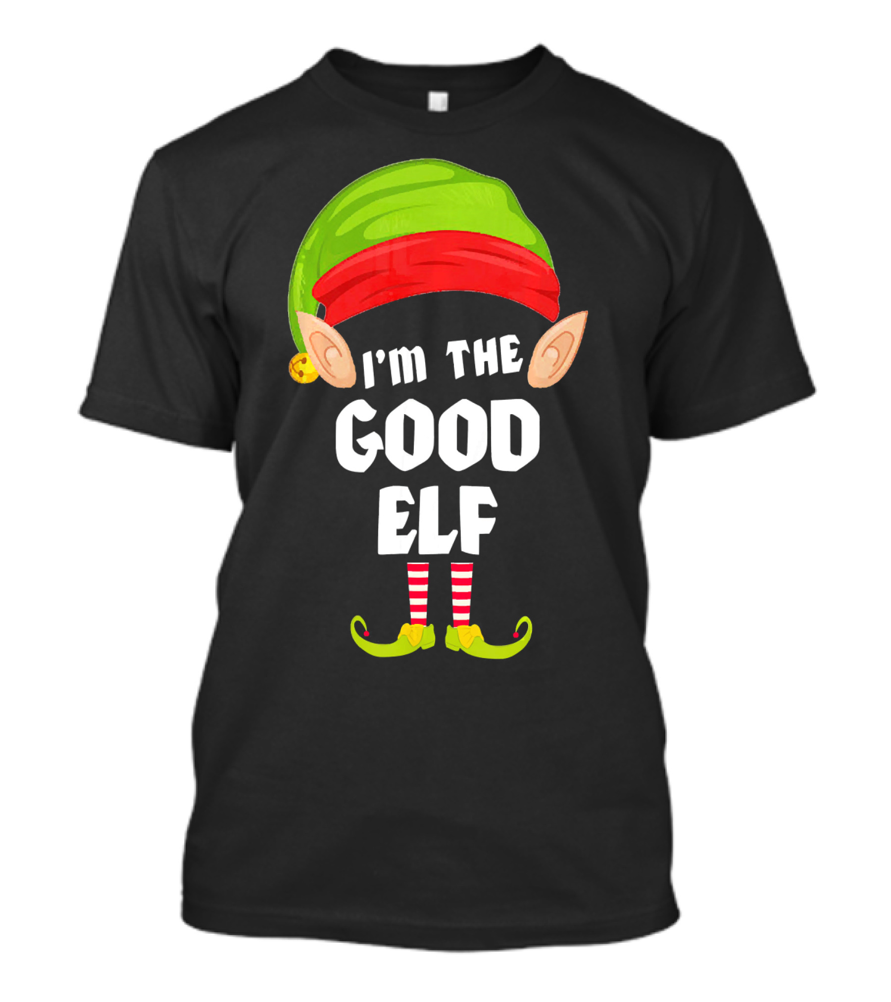 I'm The Good Elf Matching Family Group Holiday Humor T-Shirt