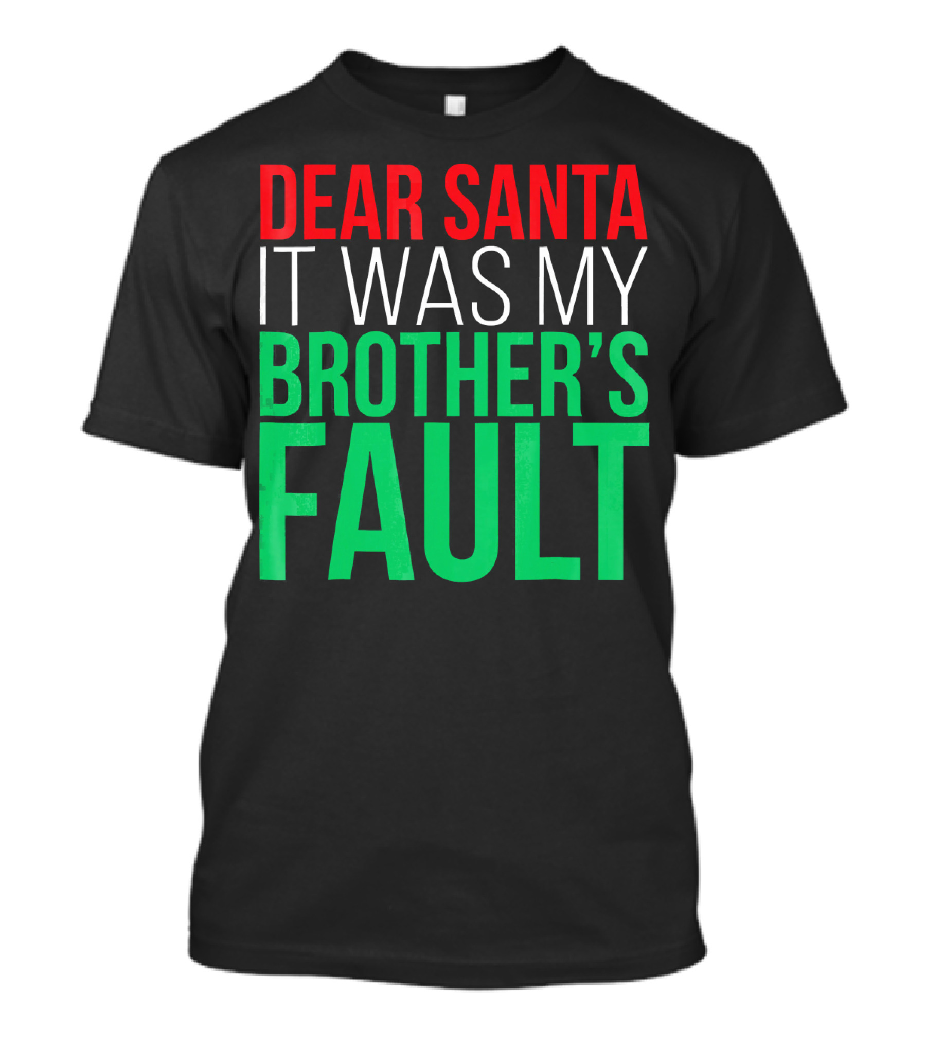 Dear Santa It Was My Brother's Fault T-Shirt