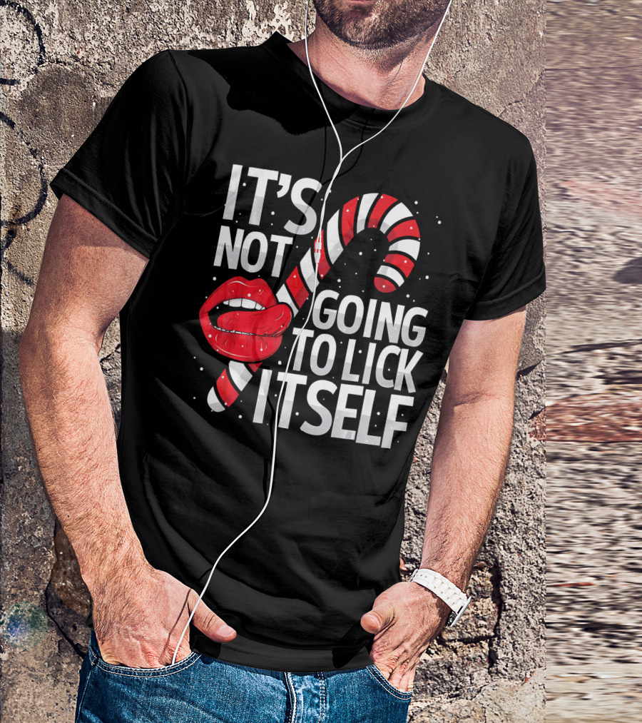 It's Not Going To Lick Itself Candy Cane Lips Snowflakes T-Shirt