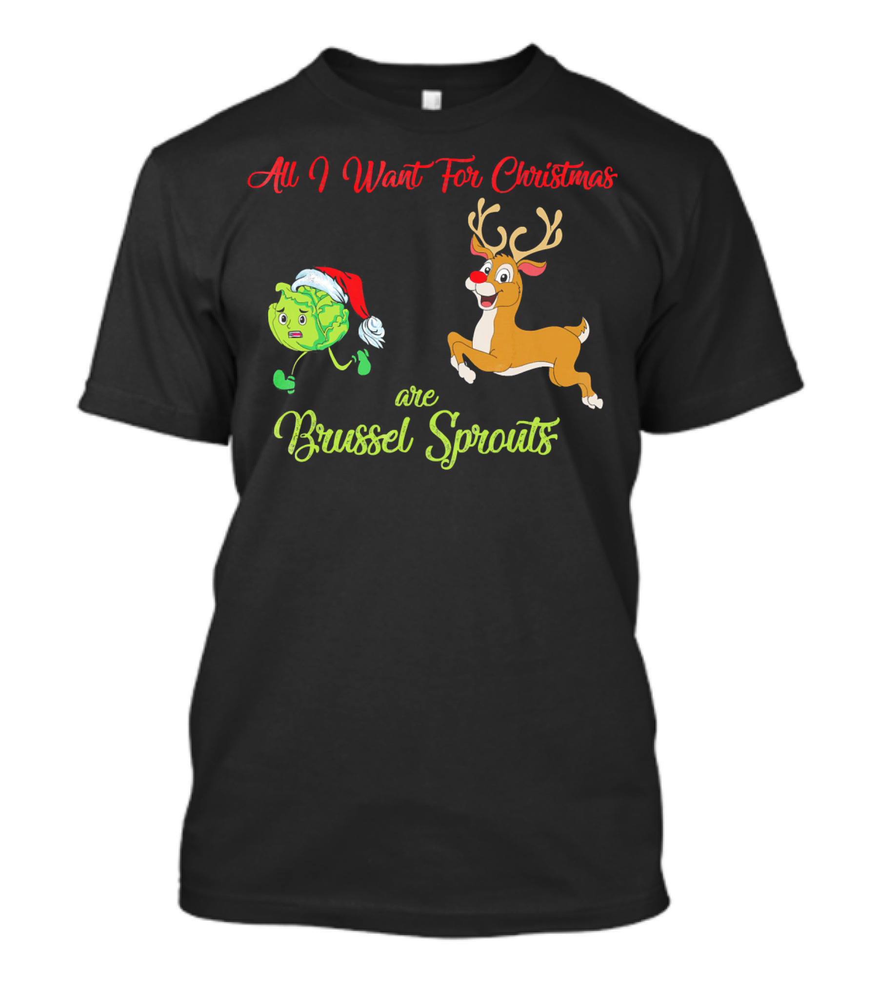 All I Want For Christmas Are Brussel Sprouts Reindeer T-Shirt