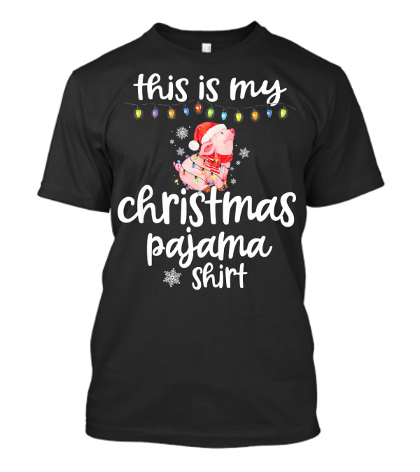 This Is My Christmas Pajama Shirt Pig Wearing Santa Hat And Lights T-Shirt