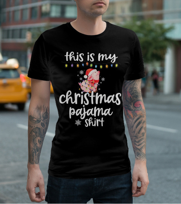 This Is My Christmas Pajama Shirt Pig Wearing Santa Hat And Lights T-Shirt