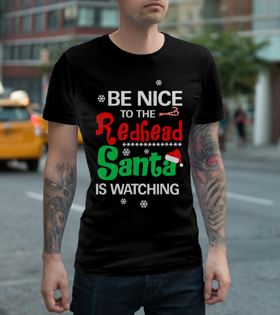 Be Nice to The Redhead Santa is Watching Christmas Holiday Snowflakes Candy Cane Hat T-Shirt