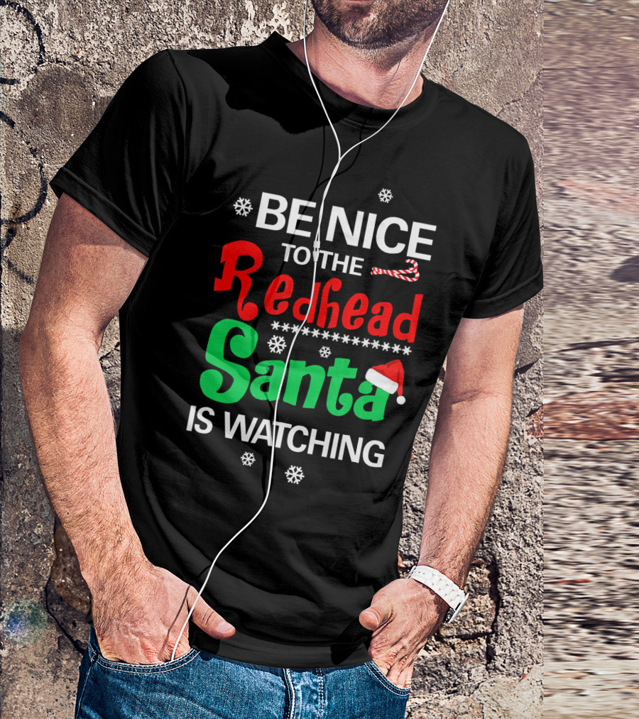Be Nice To The Redhead Santa Is Watching Christmas Holiday Snowflakes Candy Cane Hat T-Shirt