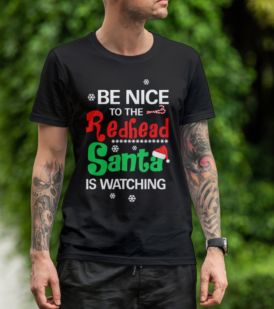 Be Nice To The Redhead Santa Is Watching Christmas Holiday Snowflakes Candy Cane Hat T-Shirt