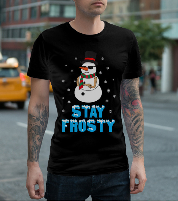 Stay Frosty Snowman Cool Winter T-Shirt