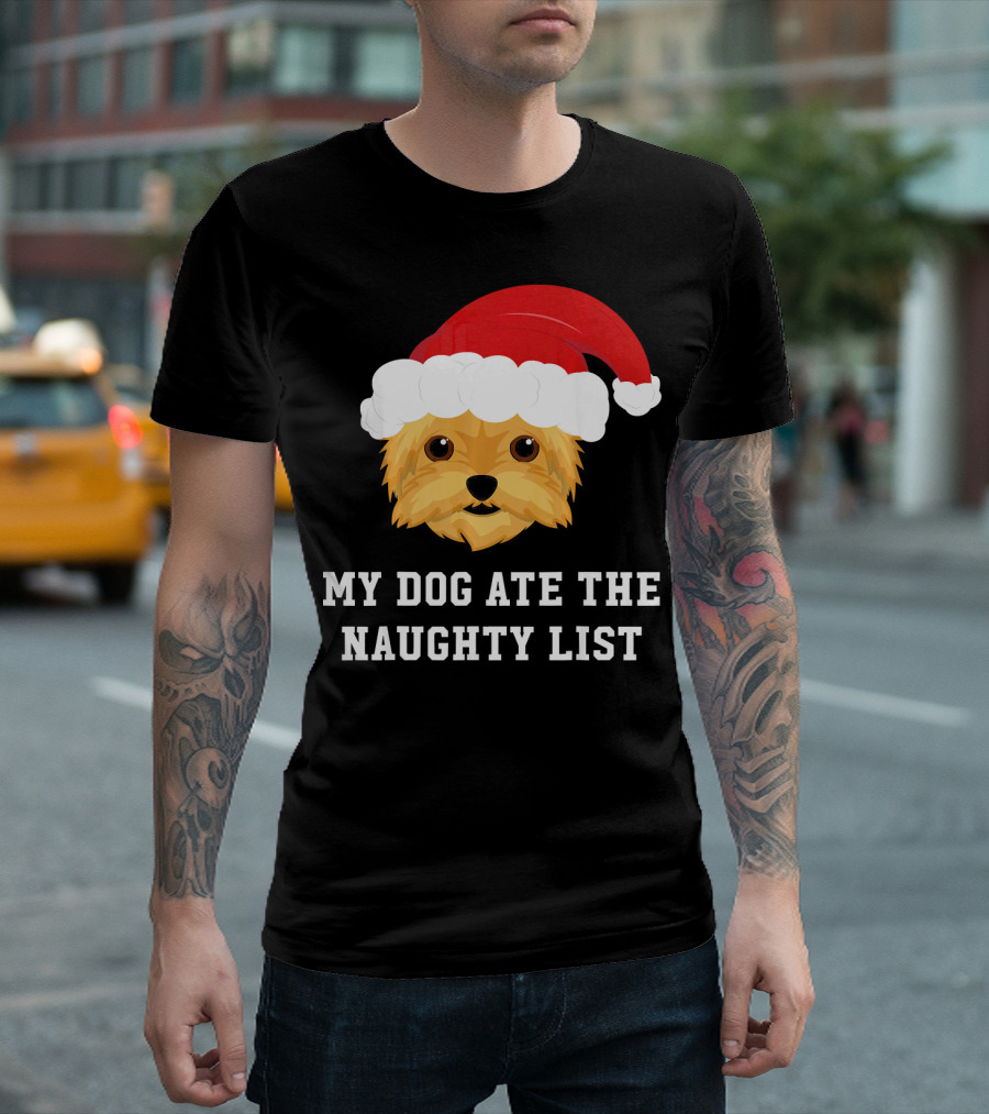 My Dog Ate the Naughty List Christmas Dog Yorkie Yorkshire Terrier T-Shirt