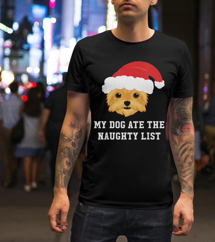 My Dog Ate The Naughty List Christmas Dog Yorkie Yorkshire Terrier T-Shirt