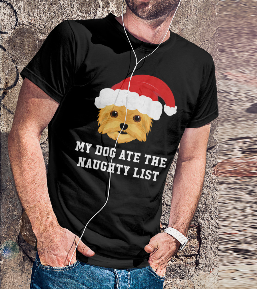 My Dog Ate The Naughty List Christmas Dog Yorkie Yorkshire Terrier T-Shirt