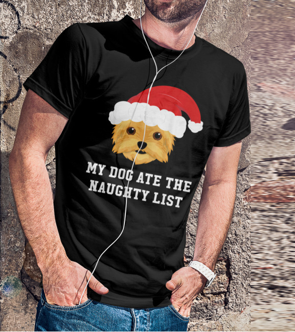 My Dog Ate The Naughty List Christmas Dog Yorkie Yorkshire Terrier T-Shirt