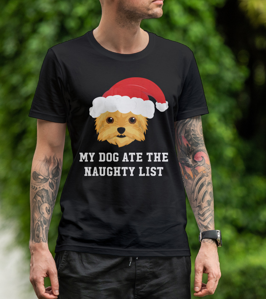 My Dog Ate The Naughty List Christmas Dog Yorkie Yorkshire Terrier T-Shirt