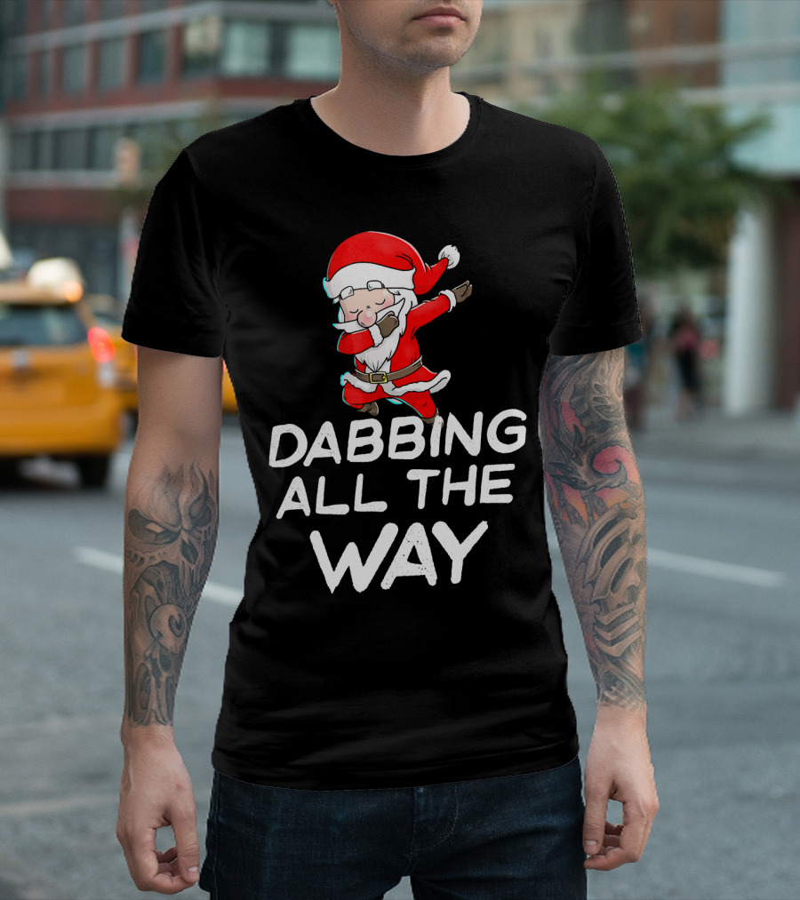 Christmas Santa Claus Dabbing All The Way T-Shirt