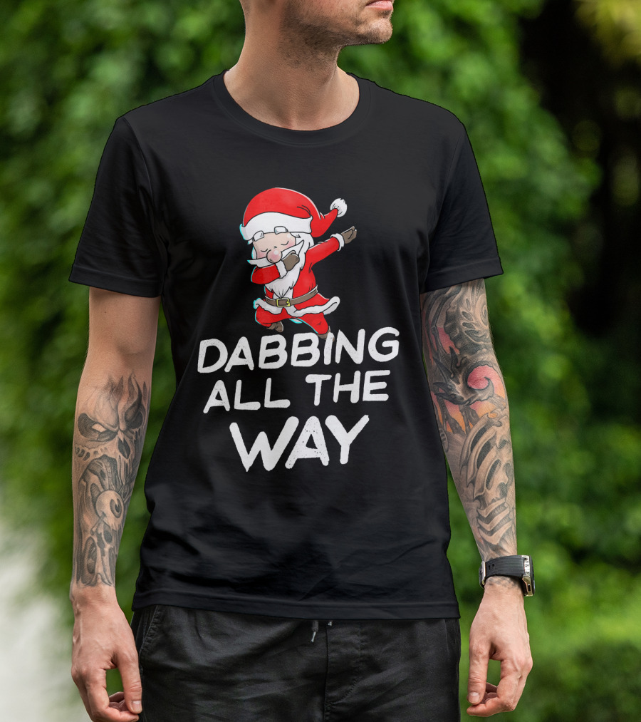 Christmas Santa Claus Dabbing All The Way T-Shirt