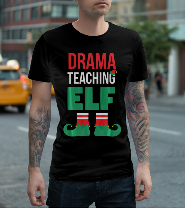 Drama Teaching ELF Christmas Drama Teacher Costume T-Shirt