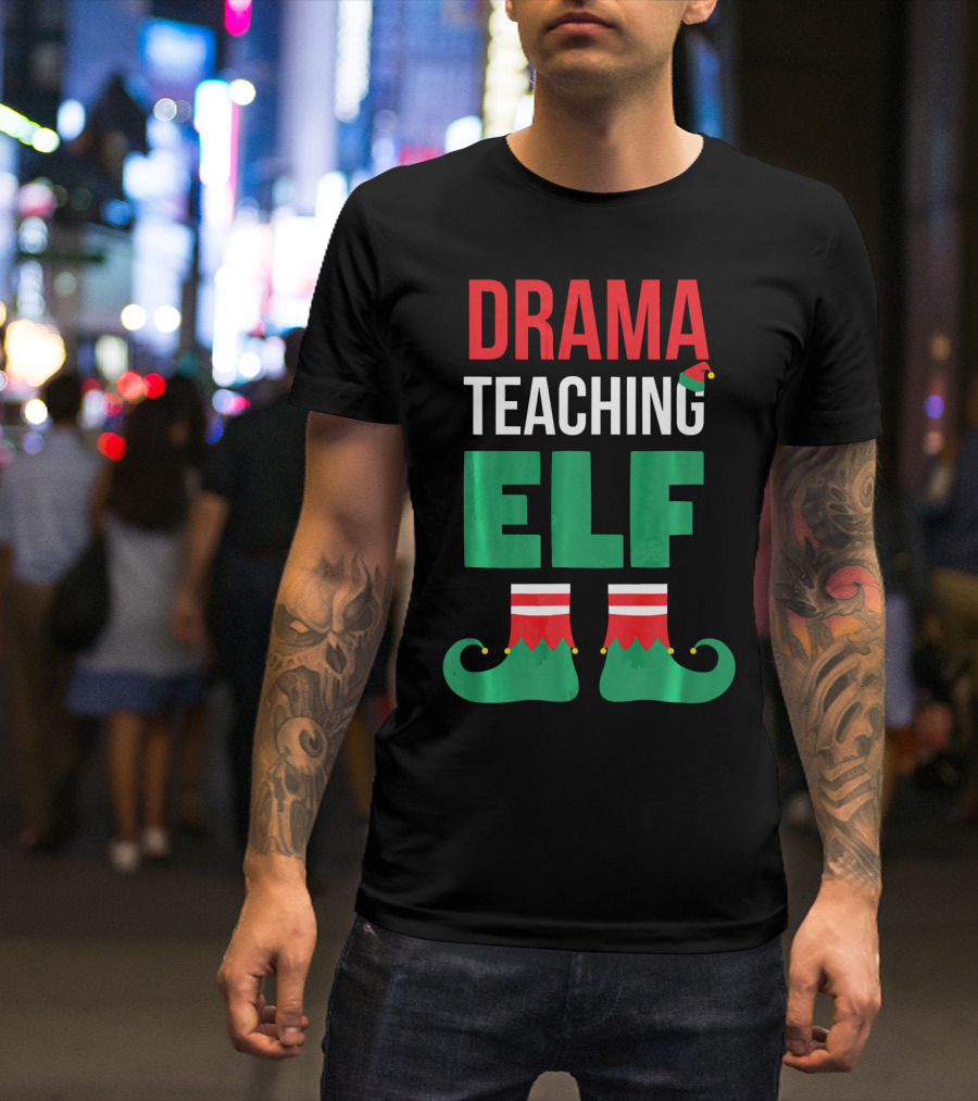 Drama Teaching ELF Christmas Drama Teacher Costume T-Shirt