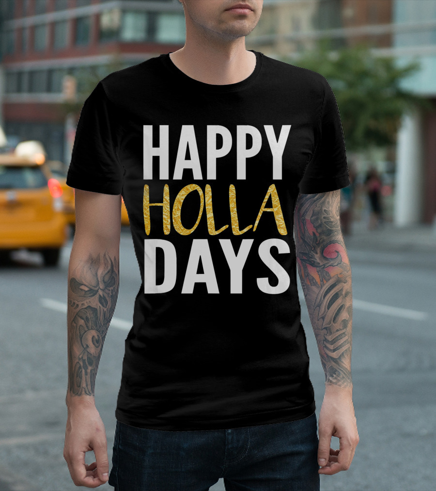 HAPPY HOLLA DAYS Holiday Festive Celebration Text T-Shirt
