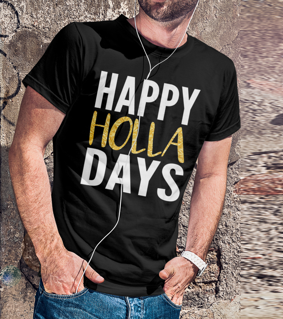 HAPPY HOLLA DAYS Holiday Festive Celebration Text T-Shirt