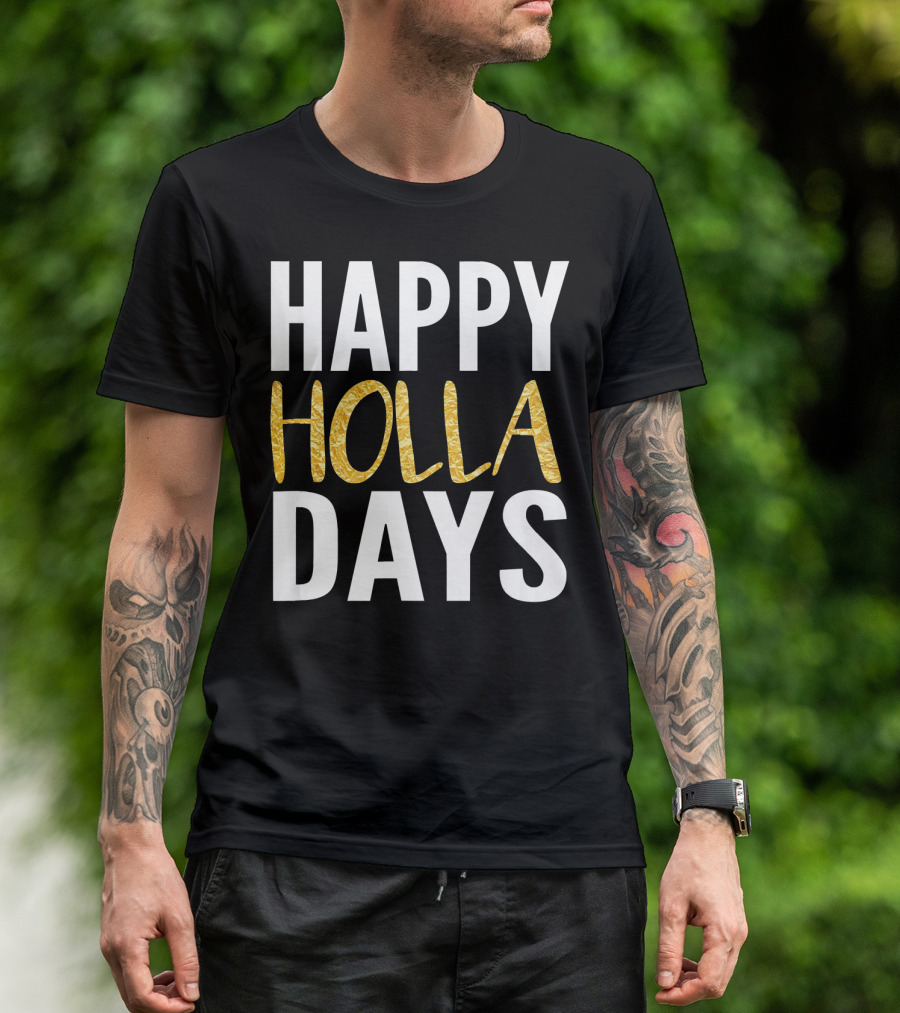 HAPPY HOLLA DAYS Holiday Festive Celebration Text T-Shirt