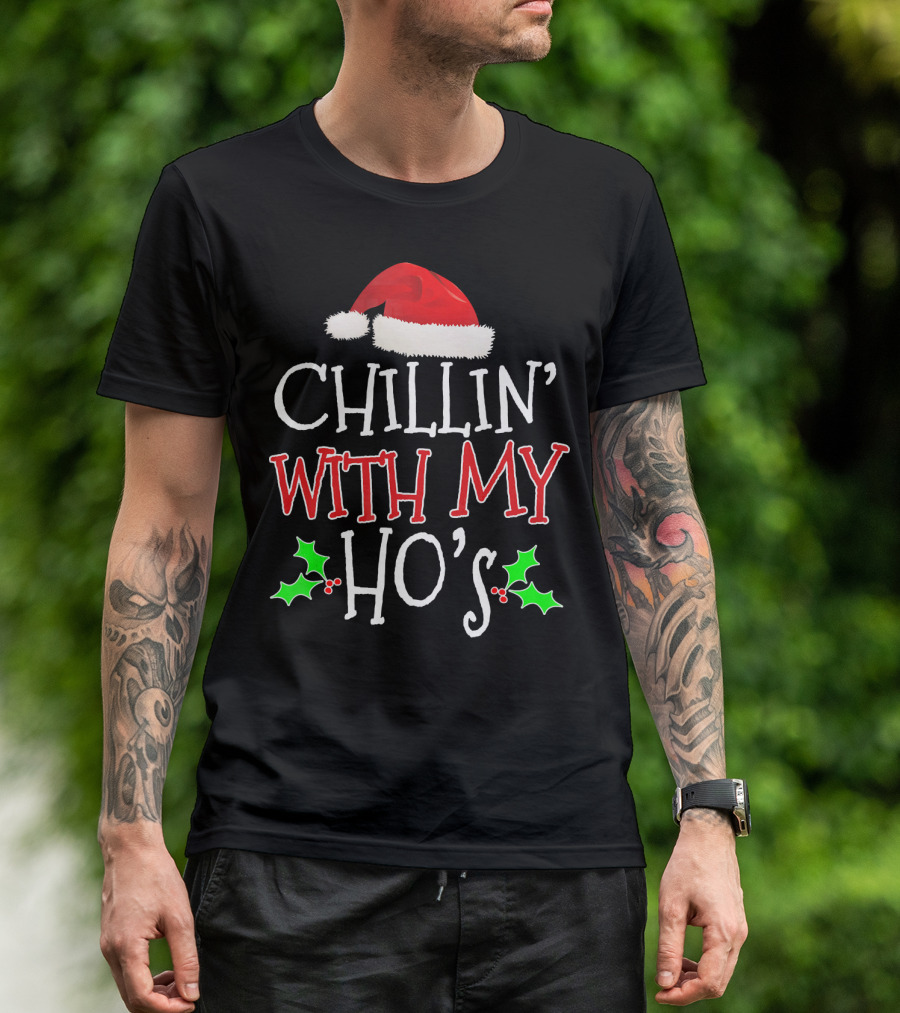 Chillin' With My Ho's Santa Hat Holly Christmas T-Shirt