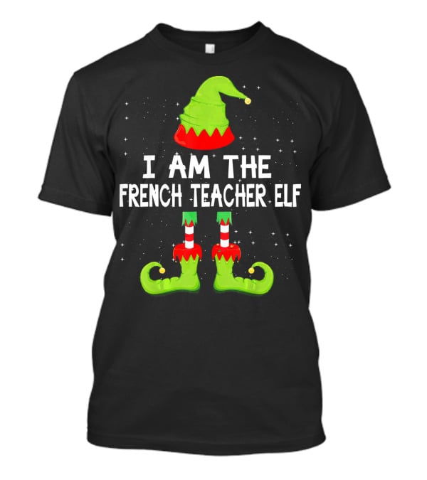 I Am The French Teacher Elf Costume Matching Family T-Shirt