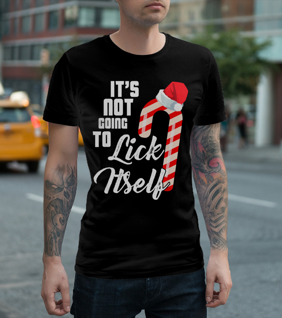 It's Not Going To Lick Itself Candy Cane in Santa Hat T-Shirt