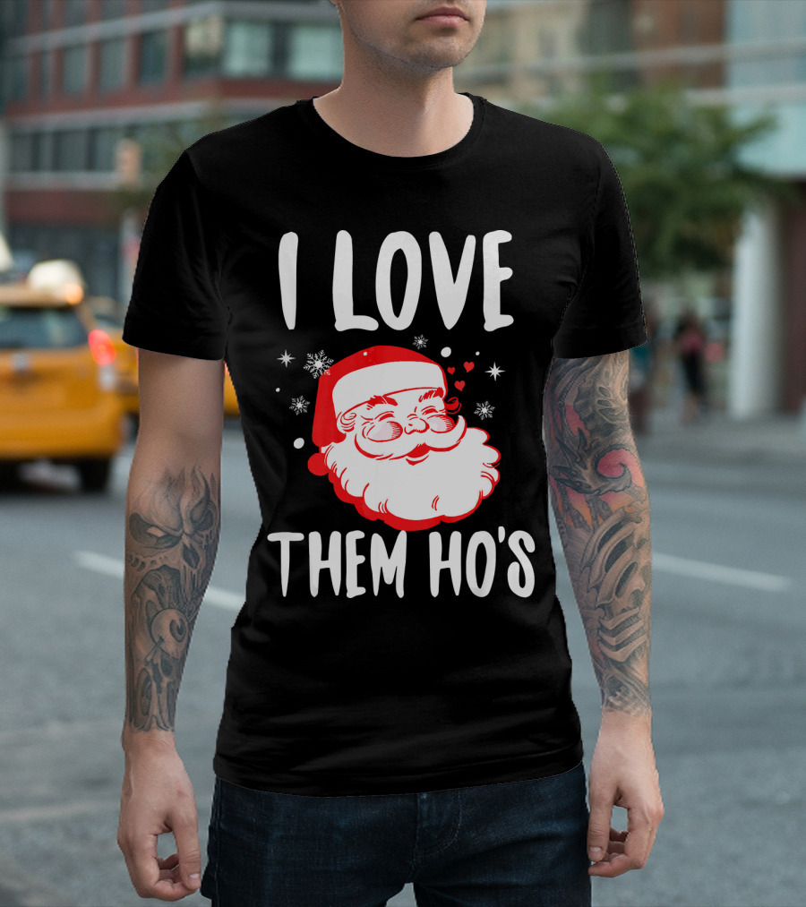 I Love Them Ho's Santa Christmas Humor T-Shirt