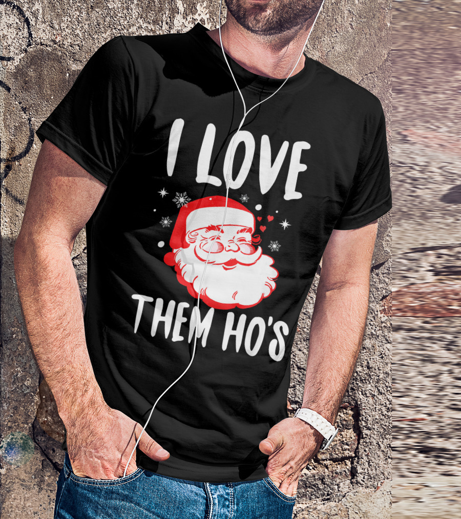 I Love Them Ho's Santa Christmas Humor T-Shirt