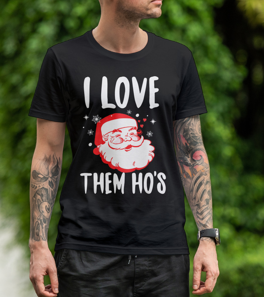 I Love Them Ho's Santa Christmas Humor T-Shirt