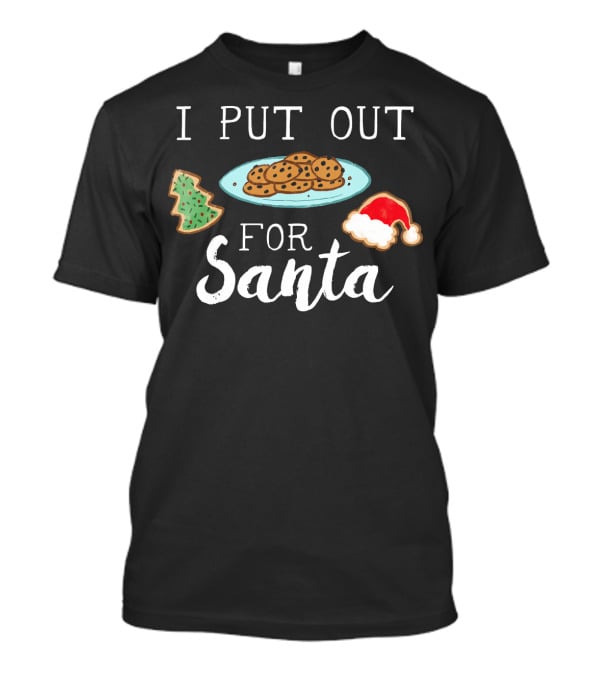 I Put Out Cookies And Tree For Santa With Santa Hat Cookie T-Shirt