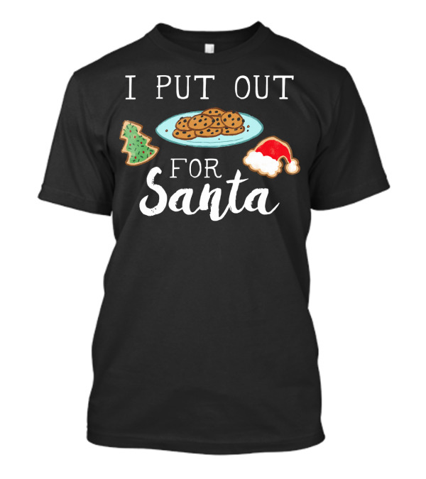 I Put Out Cookies And Tree For Santa With Santa Hat Cookie T-Shirt