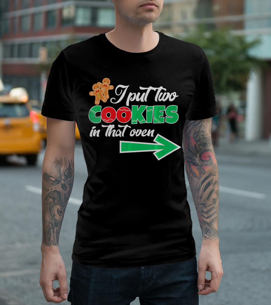 I Put Two Cookies in That Oven Christmas Twins Expecting Dad T-Shirt