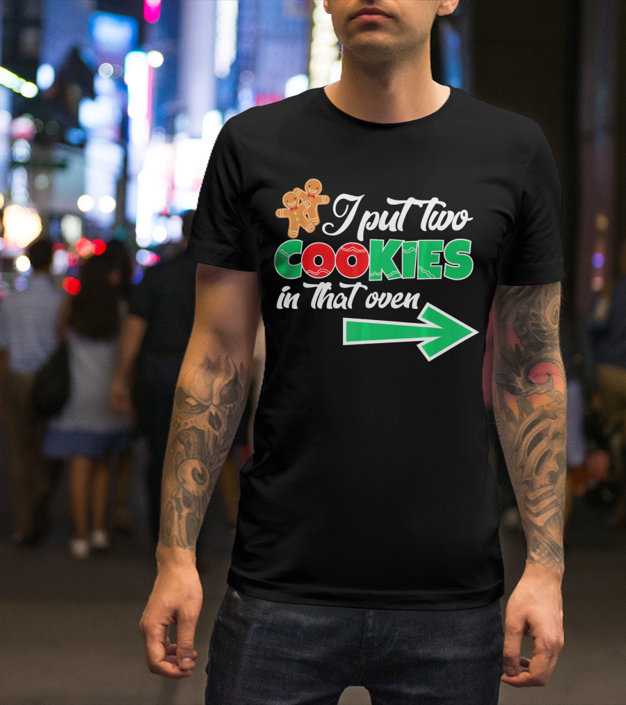 I Put Two Cookies In That Oven Christmas Twins Expecting Dad T-Shirt