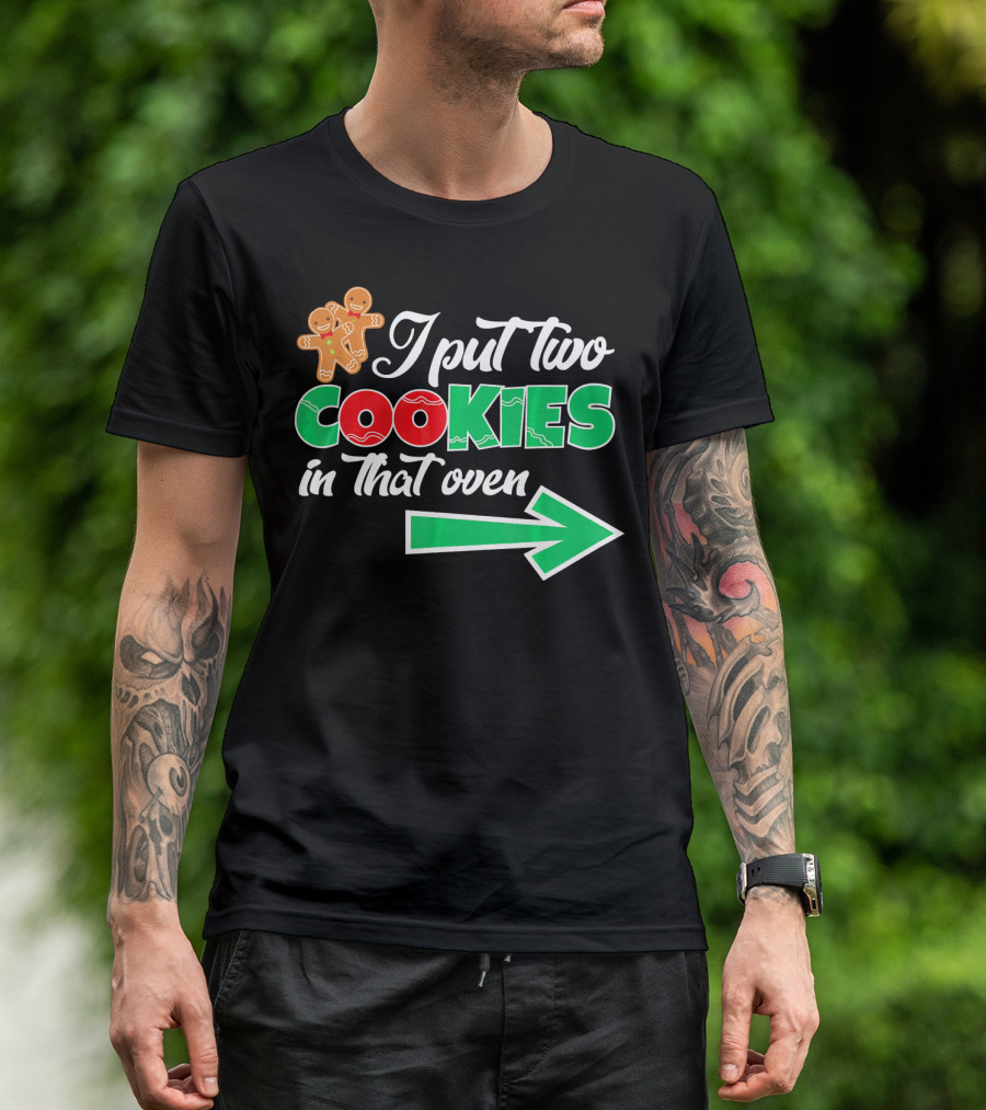 I Put Two Cookies In That Oven Christmas Twins Expecting Dad T-Shirt