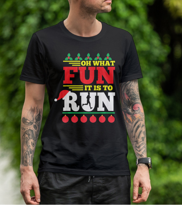 Oh What Fun It Is To Run Ugly Christmas T-Shirt