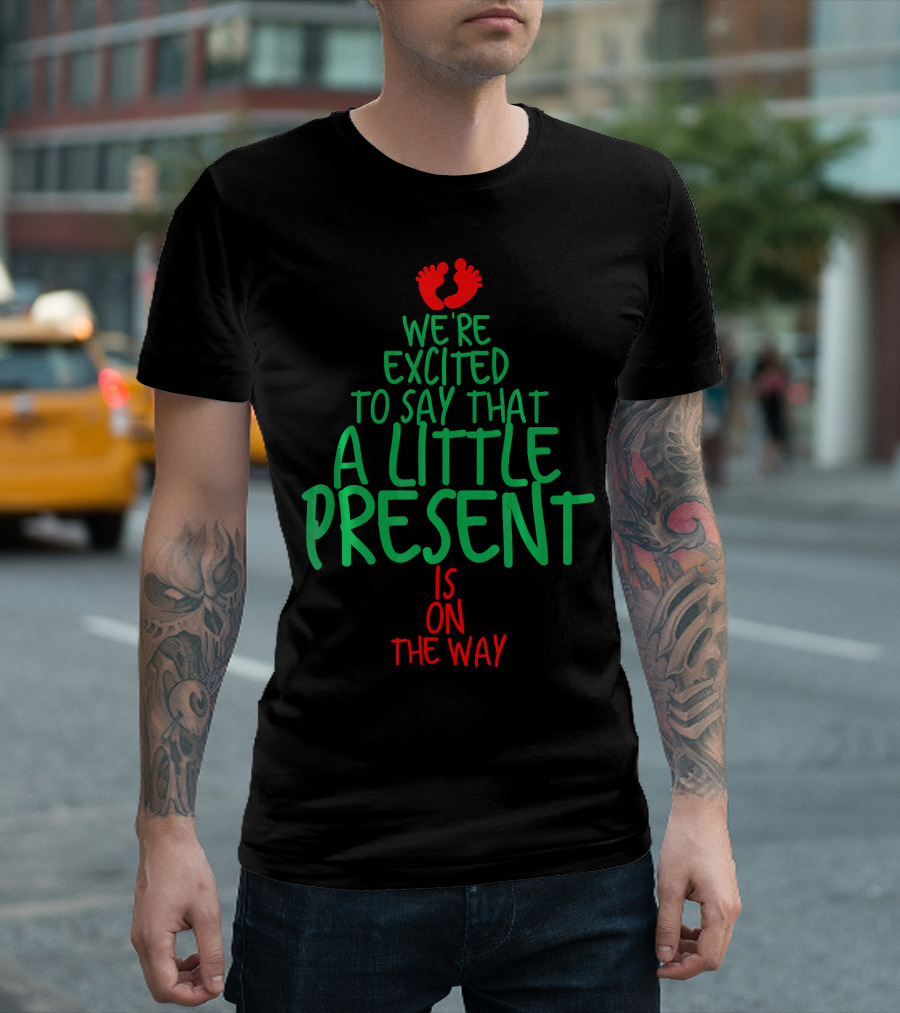 We're Excited to Say That a Little Present Is on the Way T-Shirt