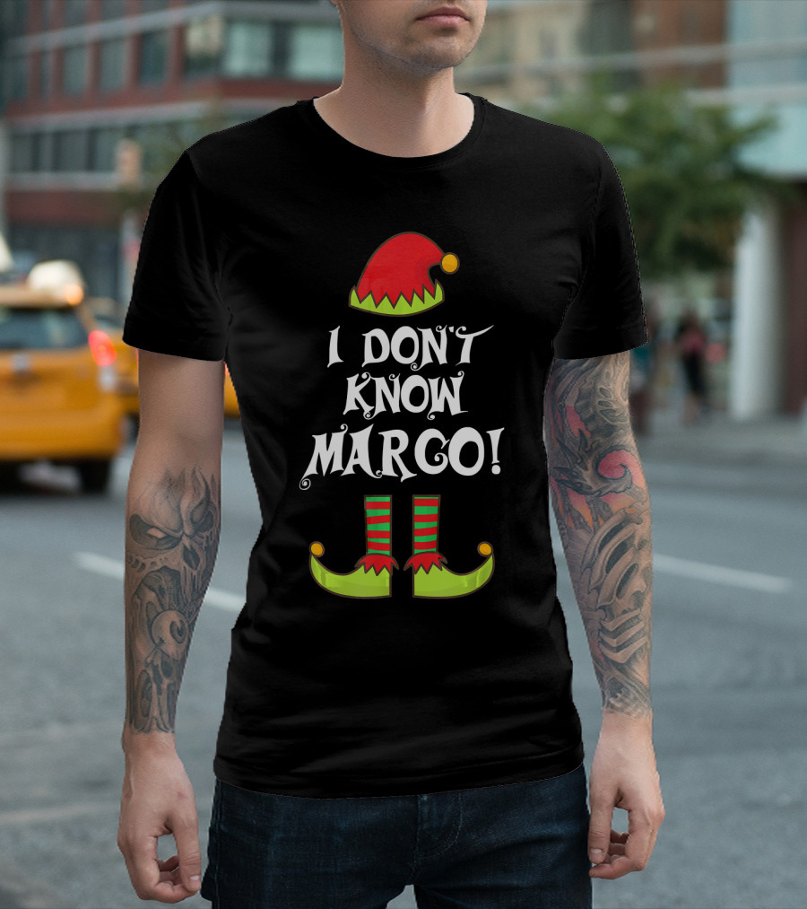 I Don't Know Margo Elf Hat and Shoes Holiday Humor T-Shirt