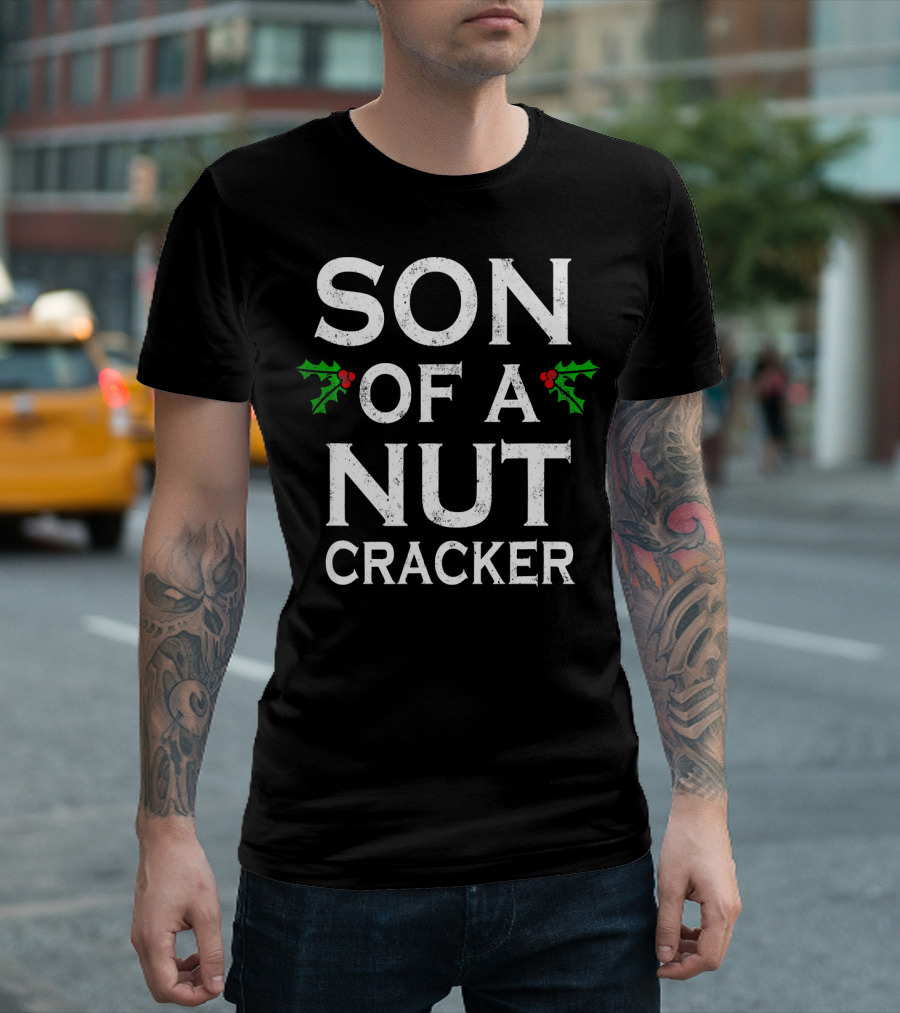 Son of a Nutcracker Holiday Humor Christmas T-Shirt