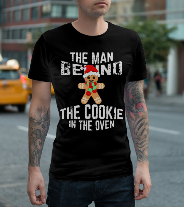 The Man Behind The Cookie In The Oven Christmas Gingerbread T-Shirt