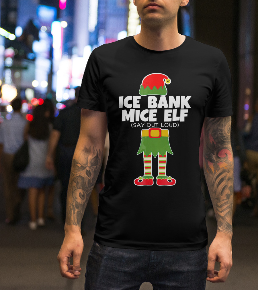 ICE BANK MICE ELF (SAY OUT LOUD) ELF COSTUME T-Shirt