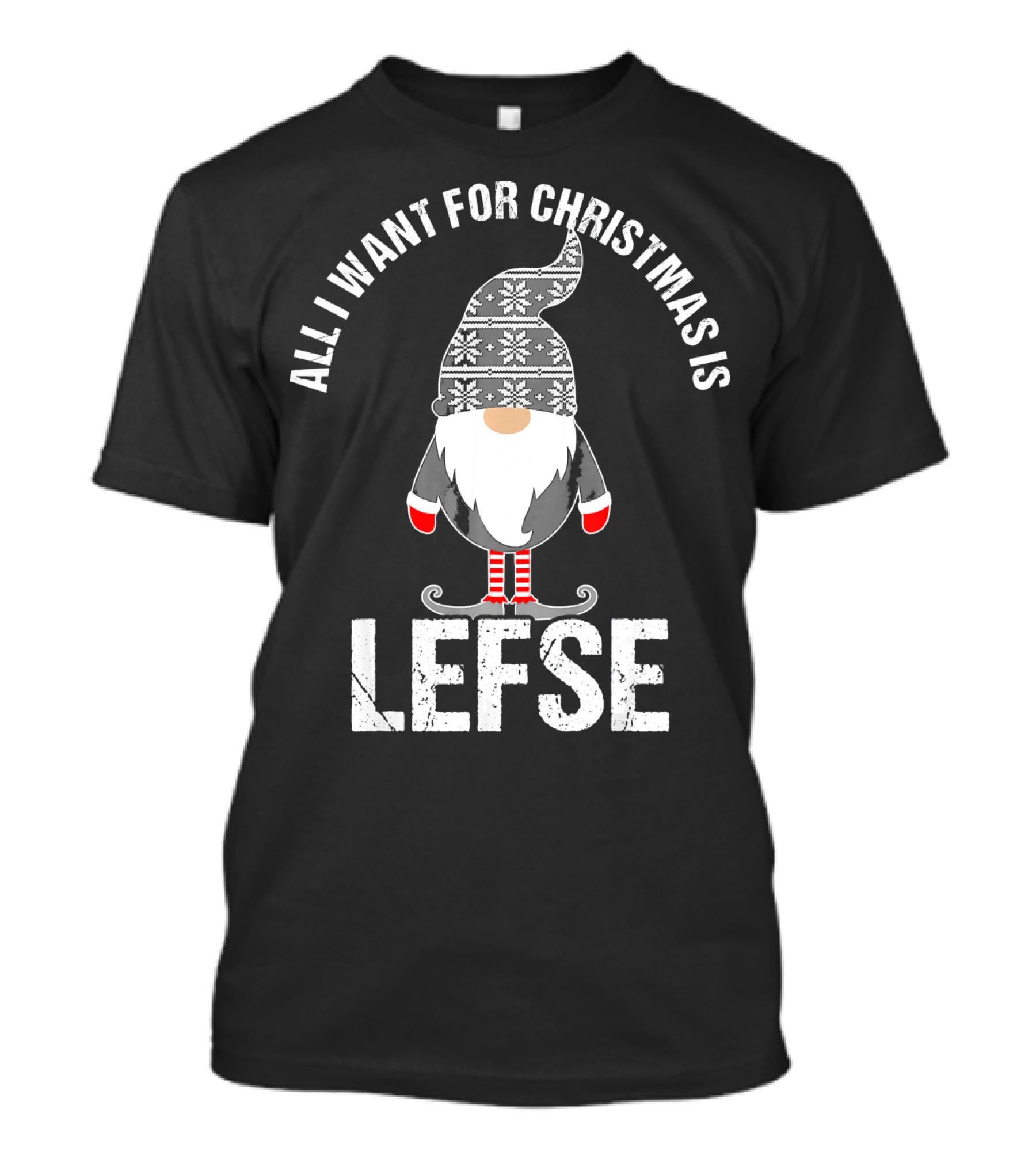 ALL I WANT FOR CHRISTMAS IS LEFSE TOMTE SANTA SCANDINAVIAN GNOME T-Shirt
