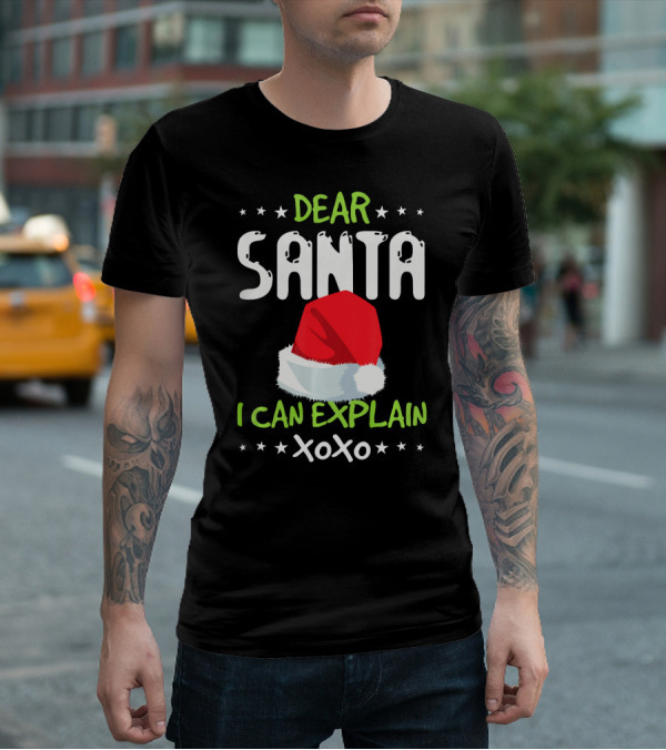 Dear Santa I Can Explain XOXO Santa Hat T-Shirt