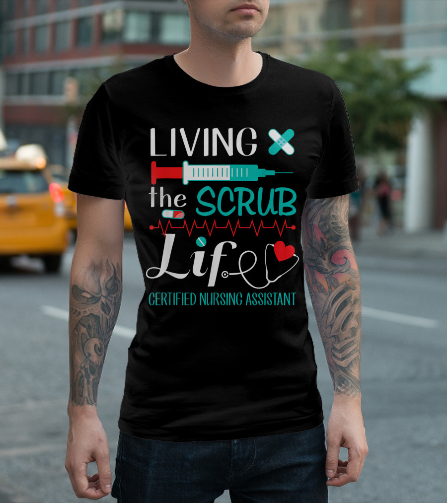 Living the Scrub Life Certified Nursing Assistant T-Shirt