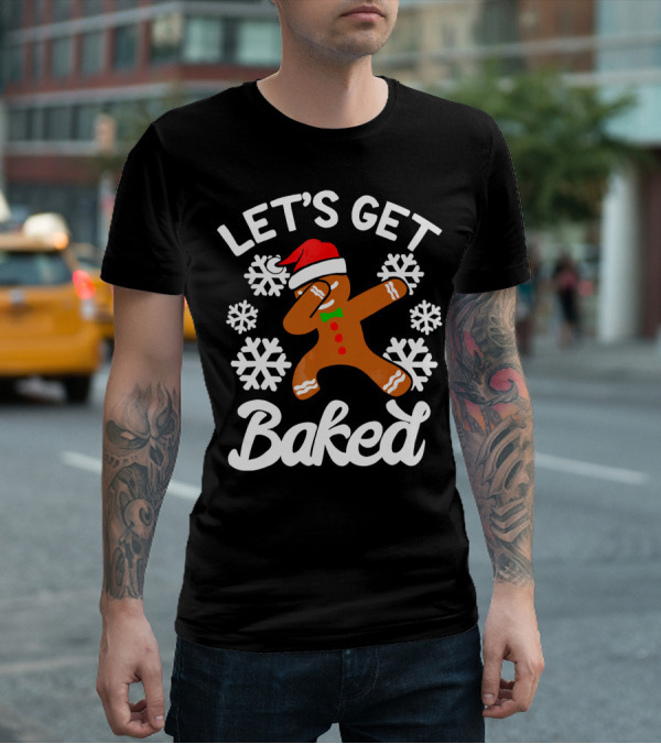 Let's Get Baked Gingerbread Man Dabbing With Christmas Hat And Snowflakes T-Shirt