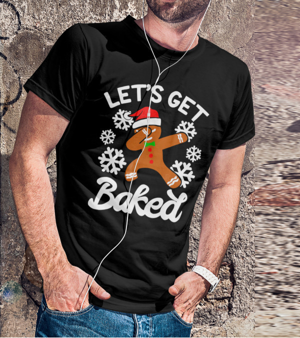 Let's Get Baked Gingerbread Man Dabbing With Christmas Hat And Snowflakes T-Shirt